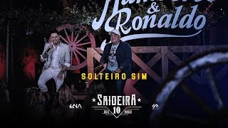 Humberto e Ronaldo - Solteiro Sim - DVD #SaideiraDos10Anos