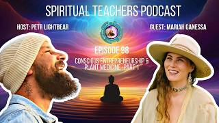 Conscious Entrepreneurship Plant Medicine w Mariah founder of Four Visions - PART 1