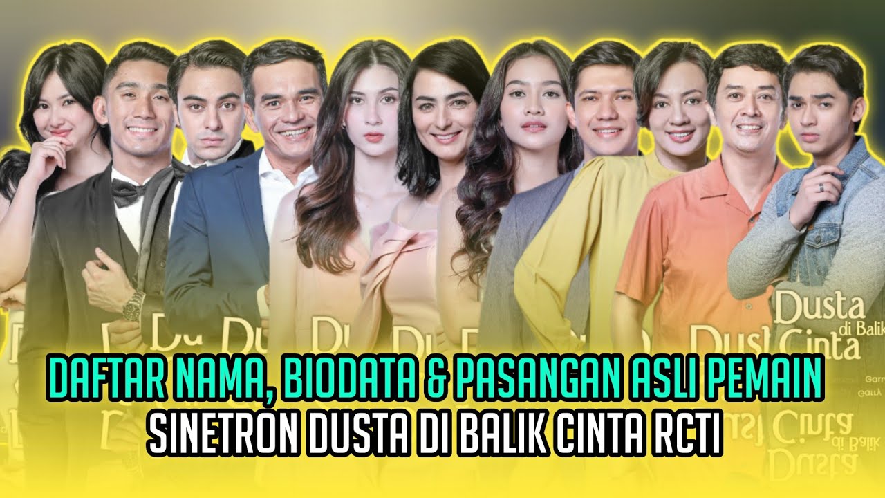 Ini Dia Daftar Pemain Dusta di Balik Cinta RCTI, Beserta Biodata & Pasangan Aslinya!