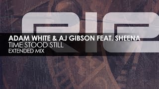 Adam White & AJ Gibson featuring Sheena - Time Stood Still