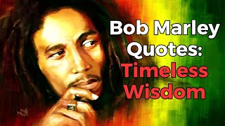 Bob Marley's Timeless Wisdom: Embrace the Rhythm of Life