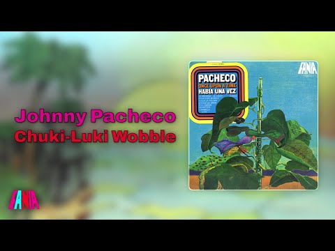 Putar Chuki-Luki Wobble - Johnny Pacheco