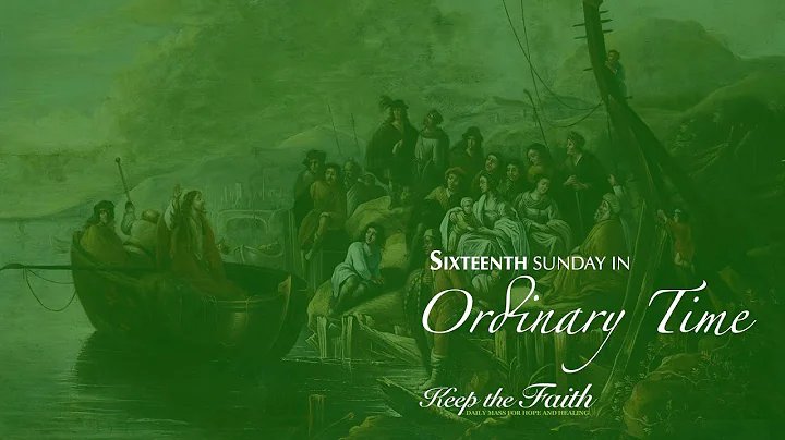 KEEP THE FAITH: Daily Mass for Hope and Healing | 18 July 2021, Sixteenth Sunday in Ordinary Time