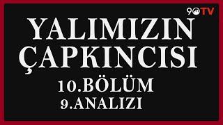 Yalımızın Çapkıncısı 10.Bölüm 9.Analizi