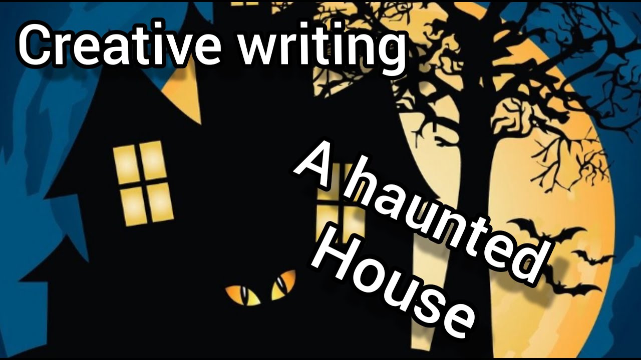 haunted house creative writing examples