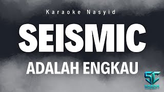 Seismic Nasyid - Adalah Engkau (KARAOKE 2025)