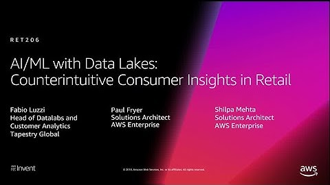 AWS re:Invent 2018: AI/ML with Data Lakes: Counterintuitive Consumer Insights in Retail (RET206)