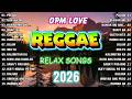 BEST RELAX REGGAE OPM SONGS 2026 | REGGAE TAGALOG CHILL 2026