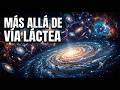 Más allá de la Vía Láctea: El misterio de lo que realmente nos rodea