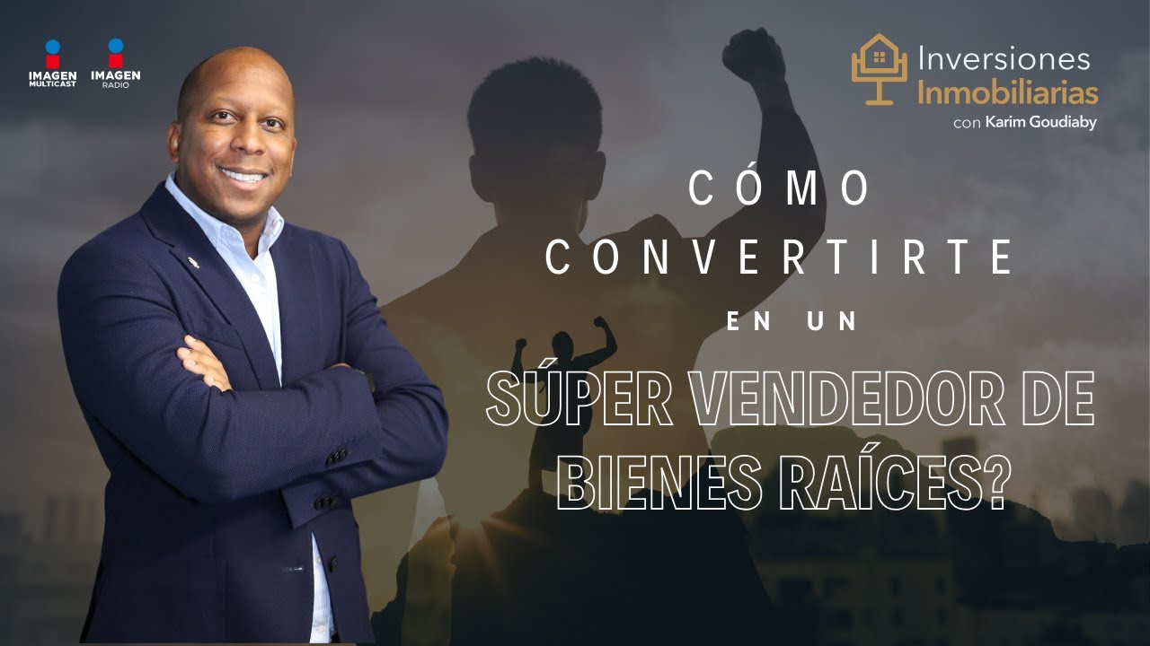 ¿Cómo convertirte en un super vendedor de bienes raíces?