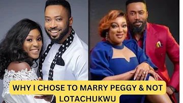 Fredrick Leonard revealed why he dumbed Lotachukwu and married Peggy Ovire