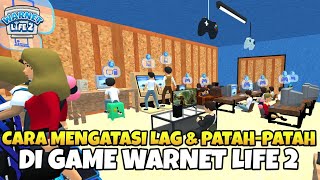 CARA MENGATASI LAG ATAU PATAH-PATAH DI GAME WARNET LIFE 2