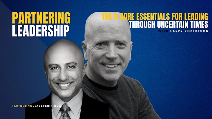 The 5 Core Essentials for Leading Through Uncertai...
