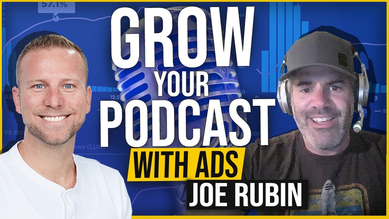 Joe Rubin Grow your Podcast with Ads YouTube