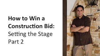 How to Win a Construction Bid: Setting the Stage Part 2