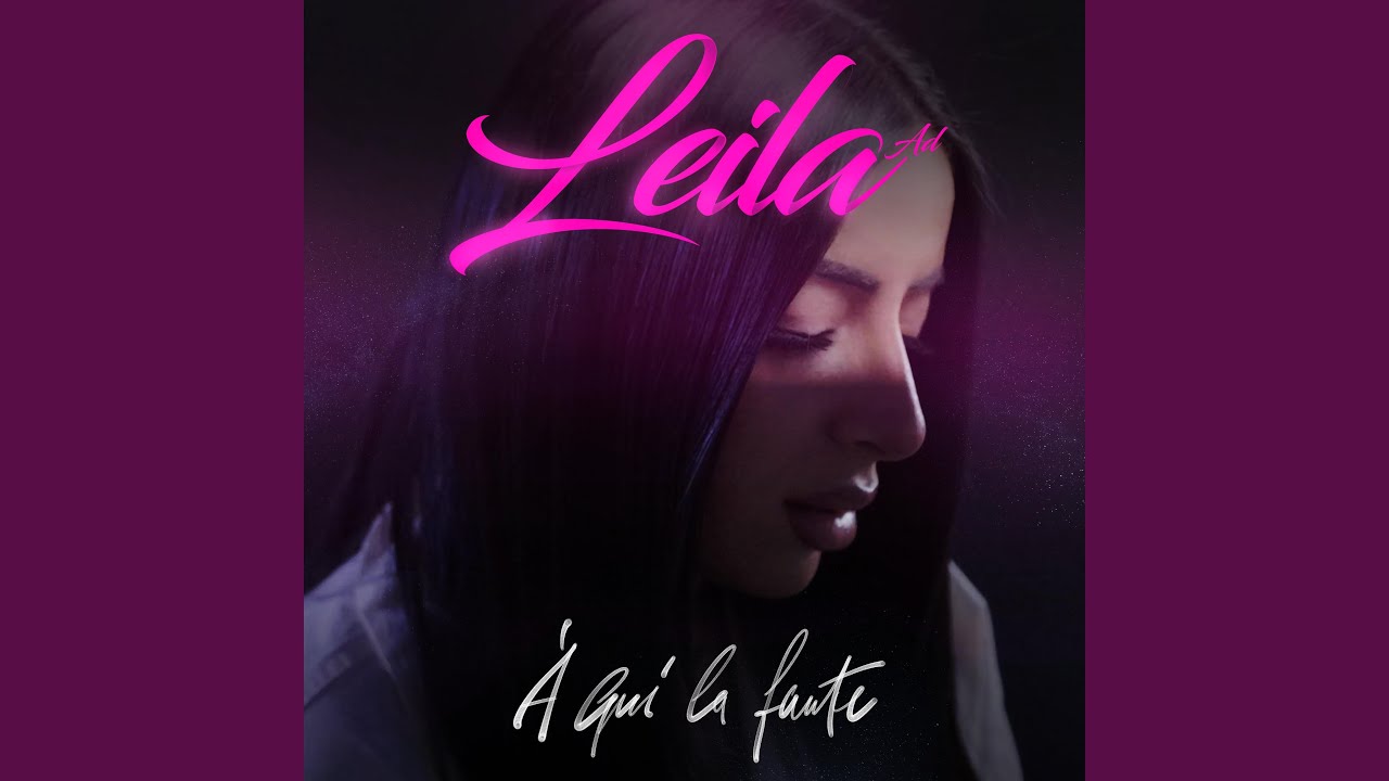 Parole De Leila Ad A Qui La Faute
