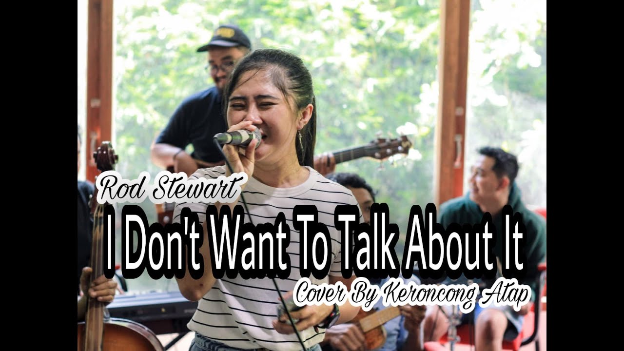 I Don't Want To Talk About It - Rod Stewart - Cover By Keroncong Atap Feat Trendy Wardani