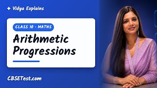 Class 10 Maths: Arithmetic Progressions | Vidya Explains | CBSETest.com