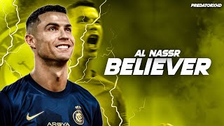 Cristiano Ronaldo ► BELIEVER ft. Imagine Dragons •Al Nassr Skills & Goals | HD