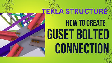 Bolted Gusset Connections for Vertical Braces in Tekla Structures