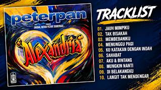 PETERPAN – ALEXANDRIA Full Album | OST Film Alexandria | Lagu Terbaik Sepanjang Masa