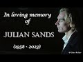 In loving memory of julian sands