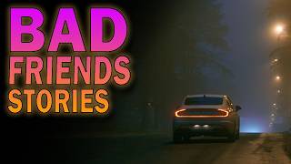 4 TRUE "Bad Friends" Horror Stories