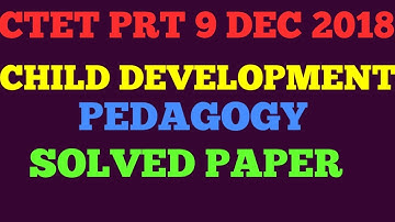 9 december 2018 ctet prt child development and pedagogy solved paper | ctet dec 2018 answer key,