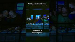 The Last Supper Recreated in Stained Glass | Visiting with Huell Howser