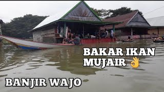 🔴Banjir Kabupaten Wajo, Makan Ikan Bakar