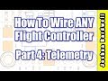 Flight Controller Wiring For Beginners - PART 4 - Telemetry