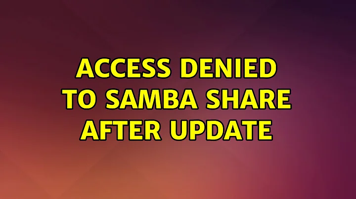 Access denied to Samba share after update (2 Solutions!!)