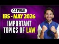 Important topics of Law for IBS - May'26 | Must Watch | CA Final | CA Shubham Singhal