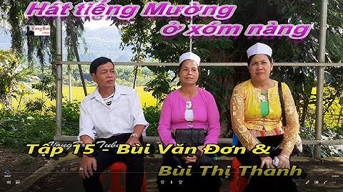 tẬP 15 - Hát tiếng Mường Bai xón Nàng:  Bùi Văn Đơn & Bùi Thị Thanh