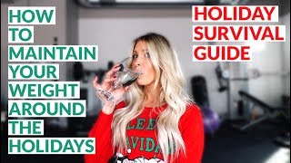 How to Maintain Your Weight During the Holidays || Holiday Survival Guide