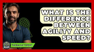 What Is The Difference Between Agility And Speed? - The Racket Xpert
