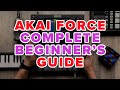 Your First Hour With Akai Force - A Complete Beginner's Tutorial