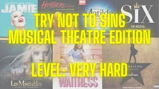 Try not to sing  Musical theatre edition (Level: very hard)