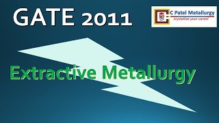 GATE 2011 Extractive Metallurgy Solution