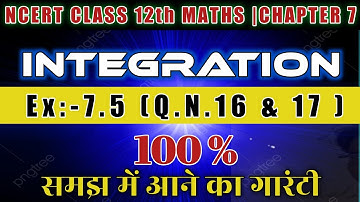 Ncert class 12th Maths Exercise 7.5 Q.N.16 & 17 || 12th Maths Integration Chapter 7.5 |12th integral
