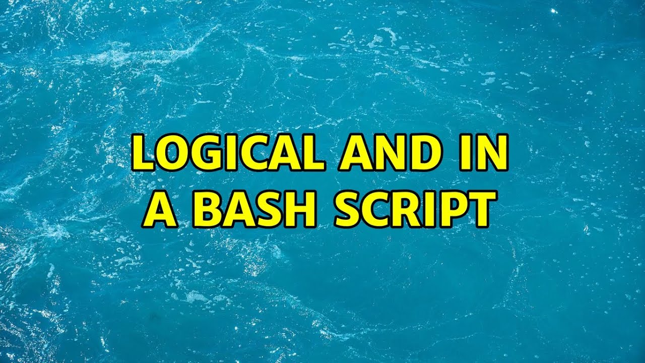 Unix Linux Logical AND In A Bash Script 4 Solutions YouTube