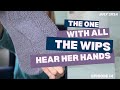 The One With All the Wips: July: Hear Her Hands Knitting Podcast: Episode 14