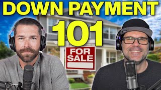Down Payment 101 - Where does it come from and How do you get it?