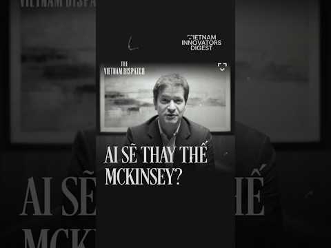 AI sẽ thay thế McKinsey?