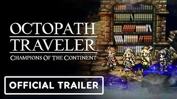 Octopath Traveler: Champions of the Continent - Official Bravely Default Crossover Trailer