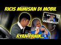 RICIS MIMISAN DI MOBIL..!! RYAN PANIK BANGET wkwkwk