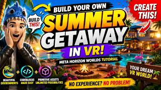 🌴 Build Your Own SUMMER GETAWAY in VR! 🏖️ | Meta Horizon Worlds Tutorial