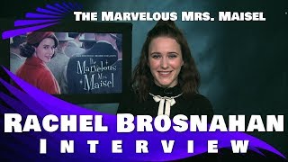 THE MARVELOUS MRS. MAISEL - RACHEL BROSNAHAN INTERVIEW
