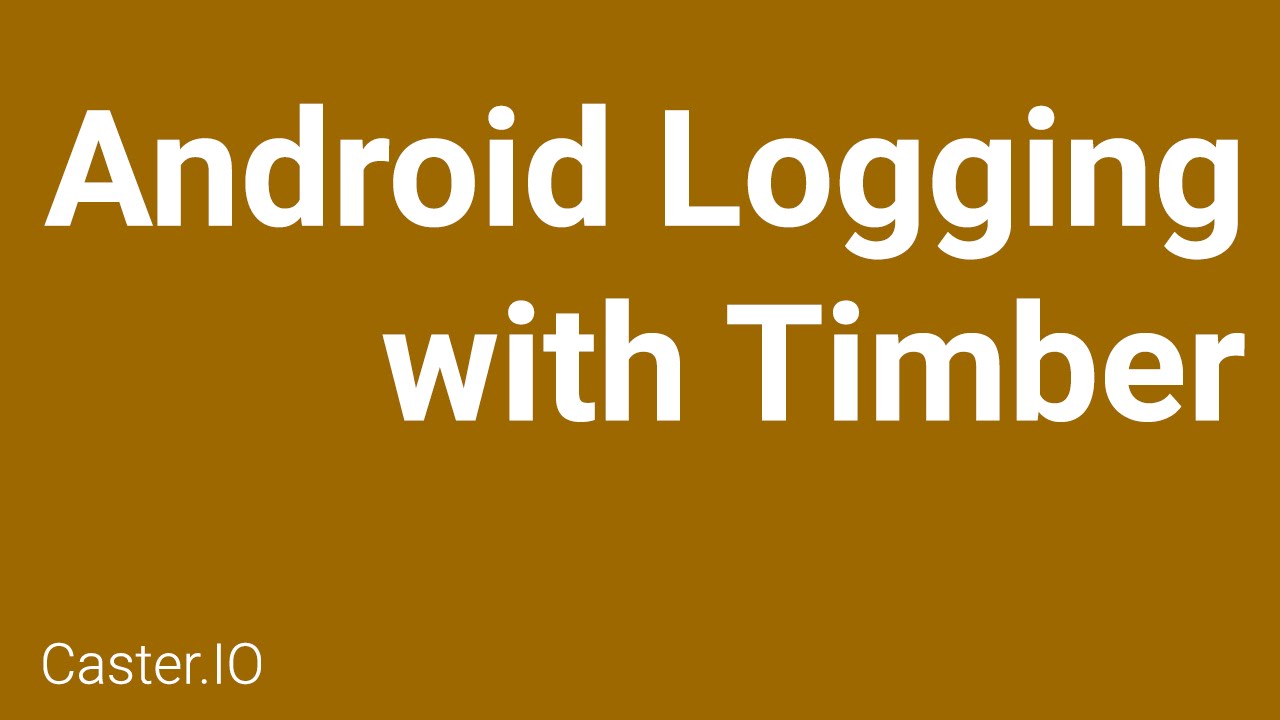 Android Logging With Timber