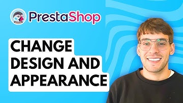 How to Change the Design and Appearance of your PrestaShop [2025 Guide]